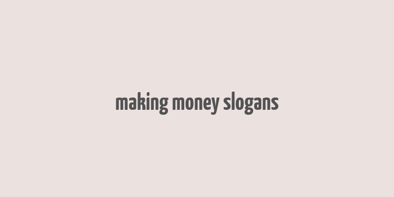 making money slogans