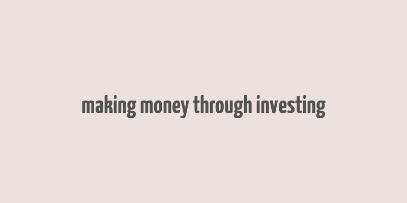 making money through investing