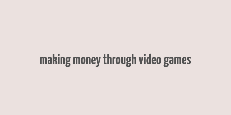 making money through video games