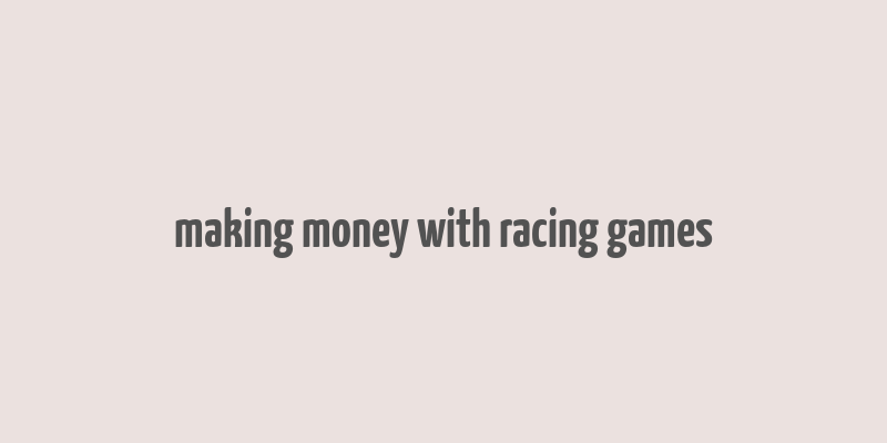 making money with racing games