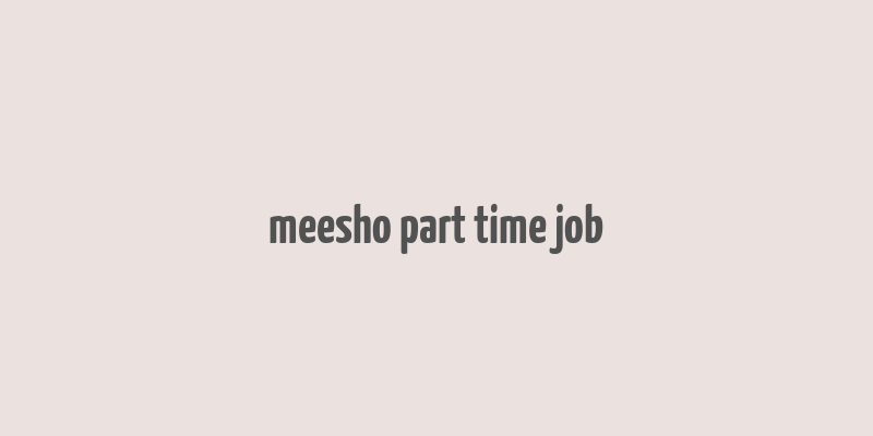 meesho part time job