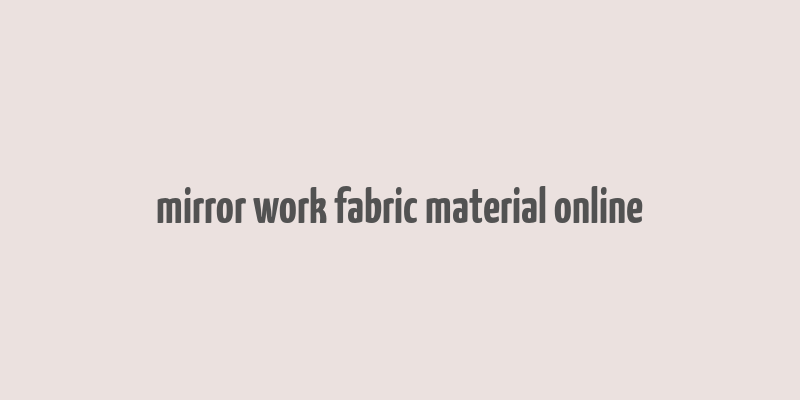 mirror work fabric material online