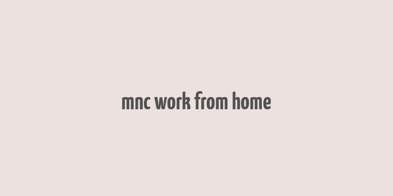 mnc work from home