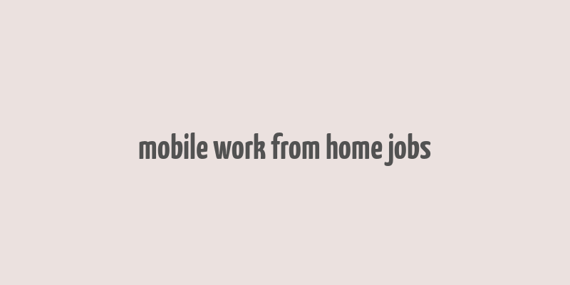 mobile work from home jobs