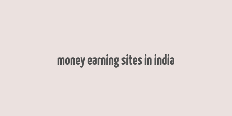 money earning sites in india