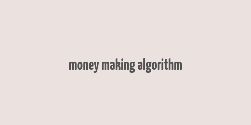 money making algorithm