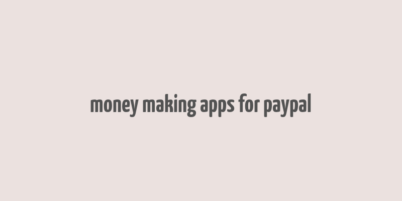 money making apps for paypal