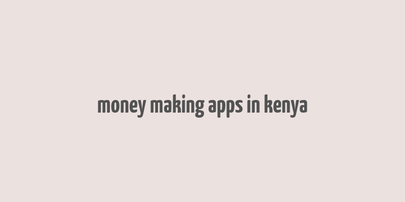 money making apps in kenya