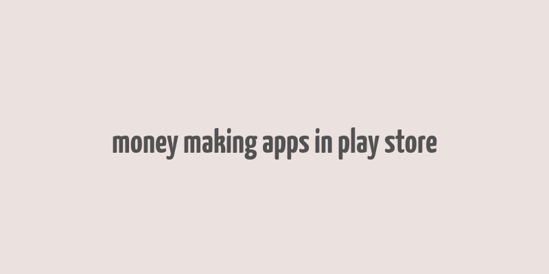 money making apps in play store