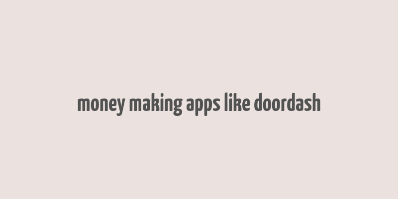 money making apps like doordash