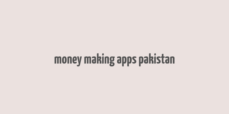 money making apps pakistan