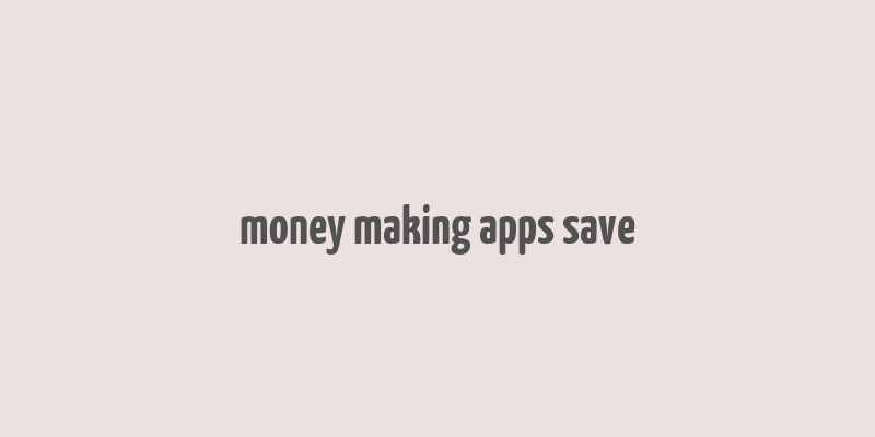 money making apps save