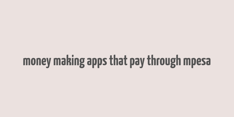 money making apps that pay through mpesa