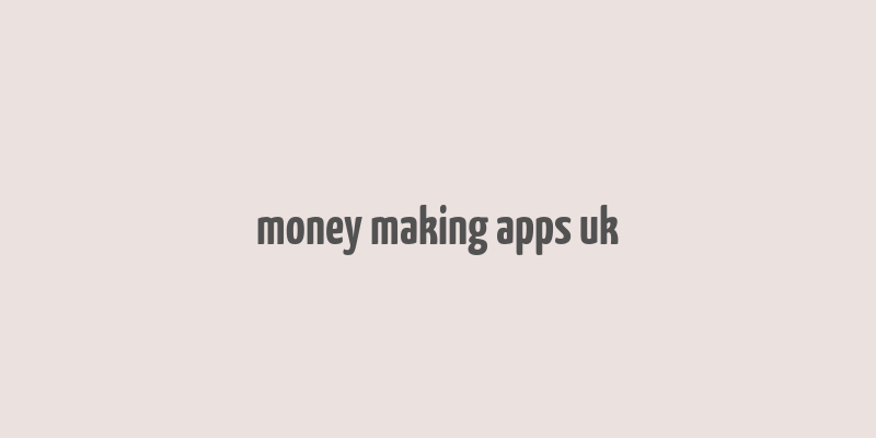 money making apps uk