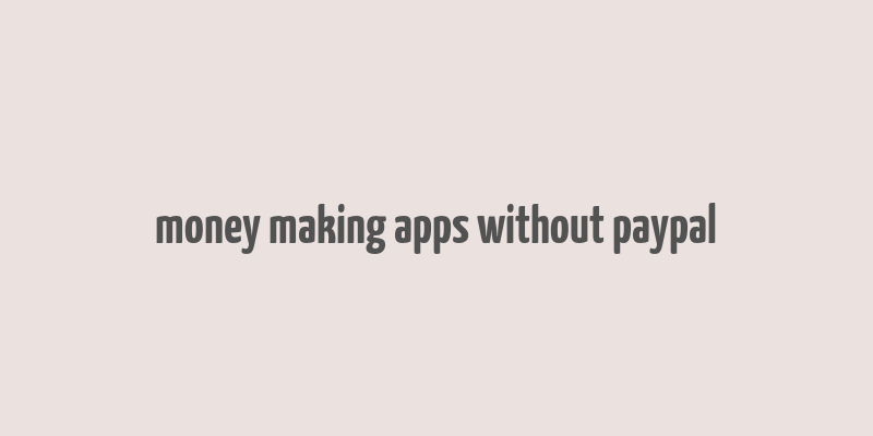 money making apps without paypal