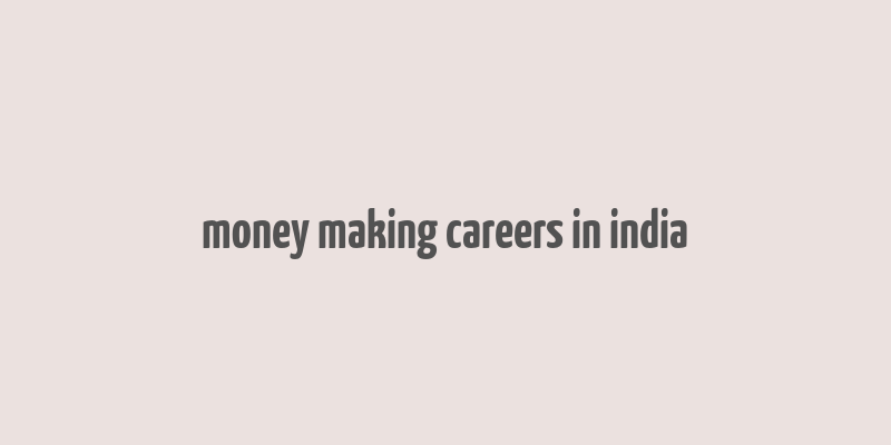 money making careers in india