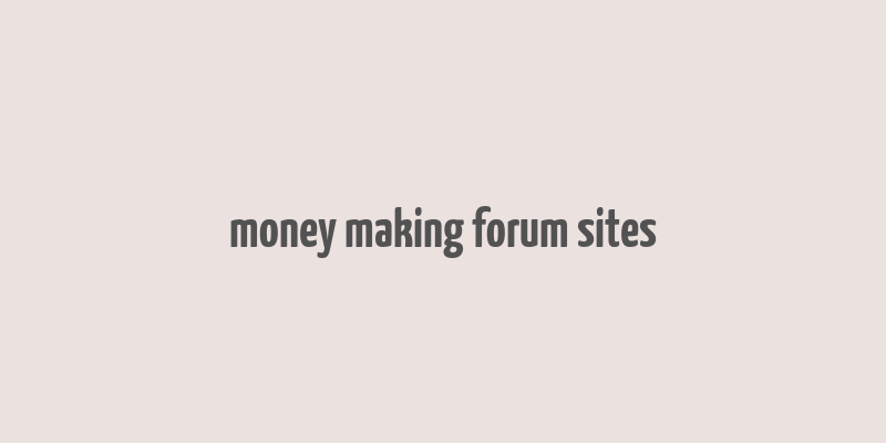 money making forum sites