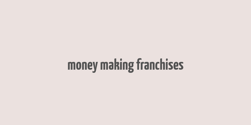 money making franchises