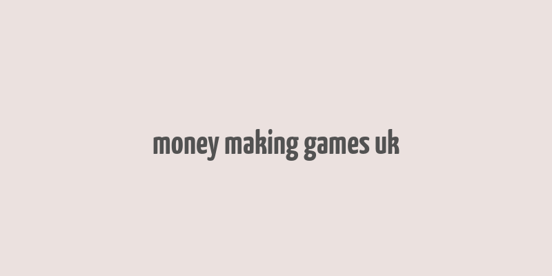 money making games uk