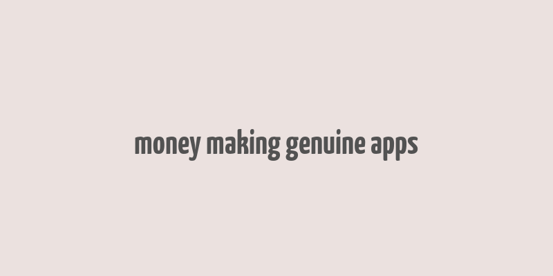 money making genuine apps