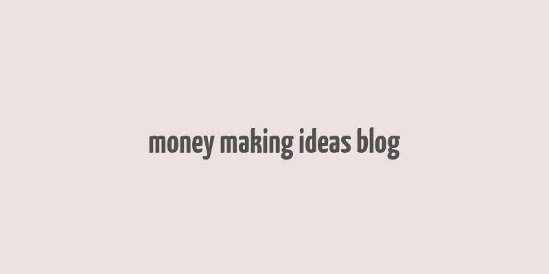 money making ideas blog