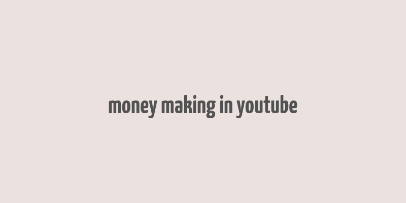 money making in youtube