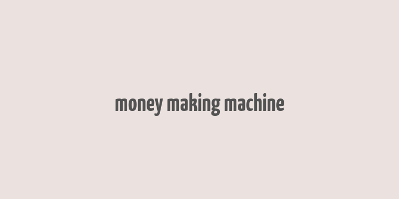 money making machine