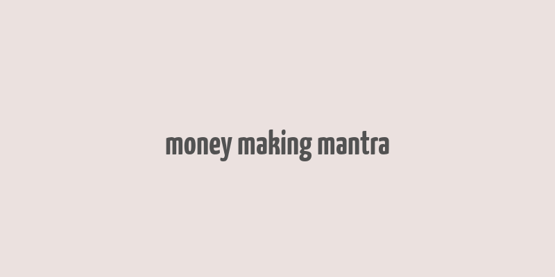 money making mantra