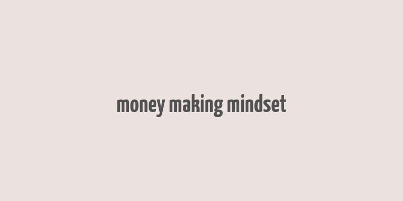 money making mindset