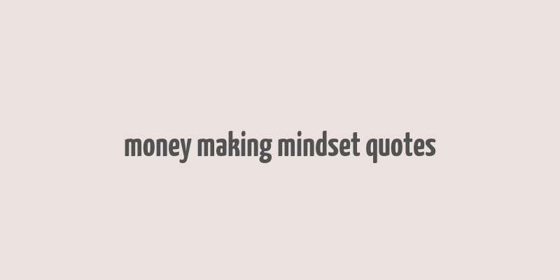 money making mindset quotes