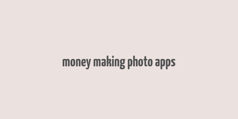 money making photo apps