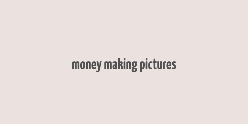 money making pictures