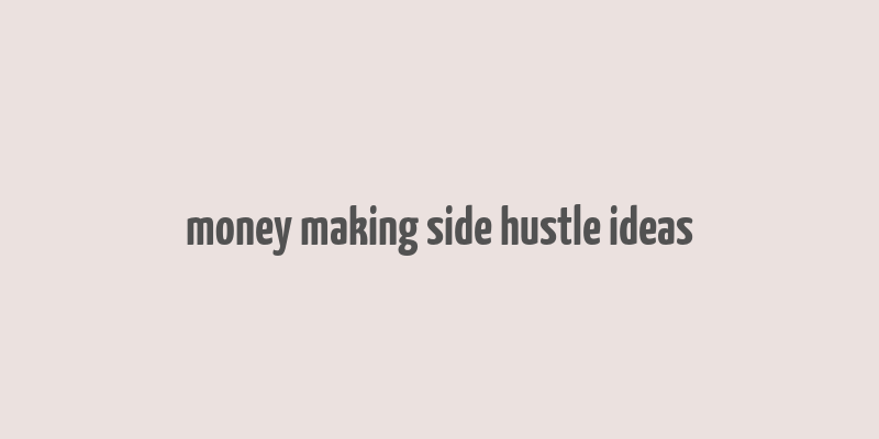 money making side hustle ideas