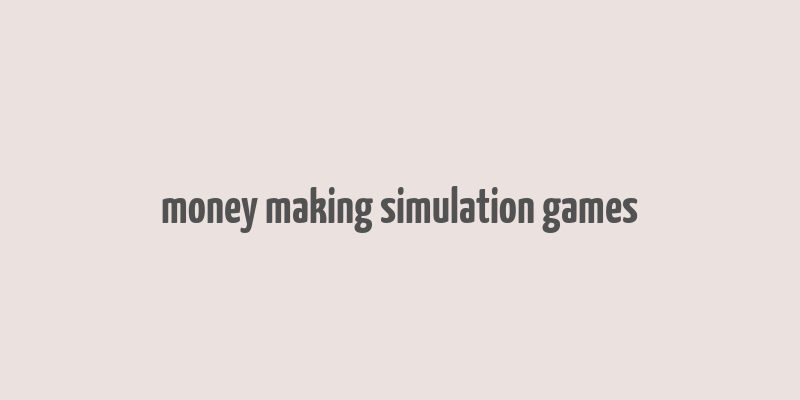 money making simulation games