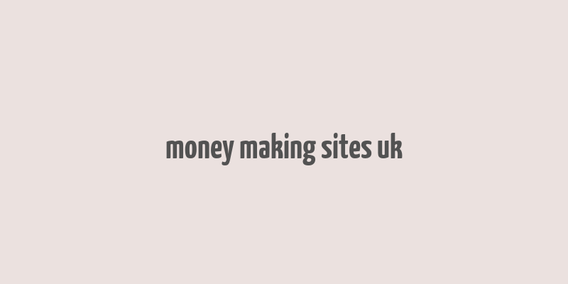 money making sites uk