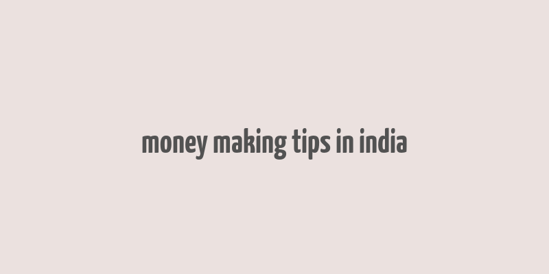 money making tips in india