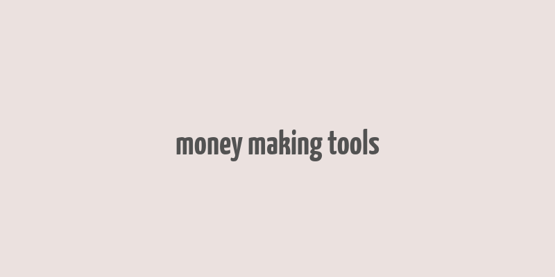 money making tools