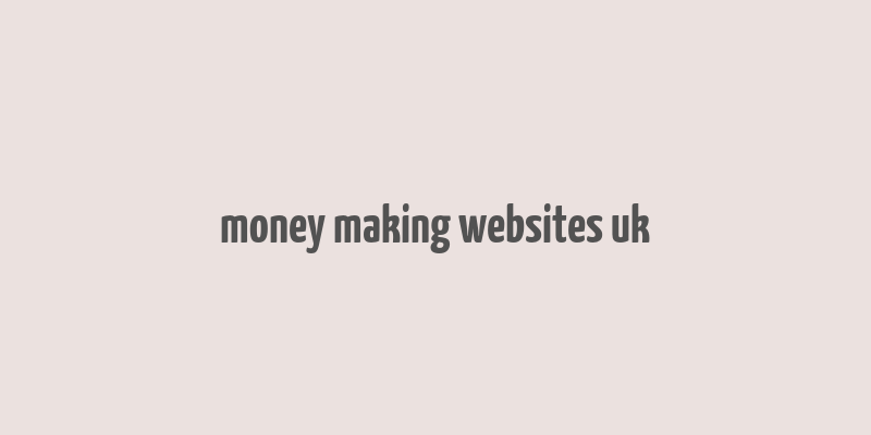 money making websites uk