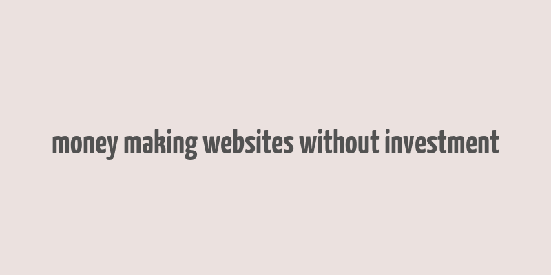 money making websites without investment