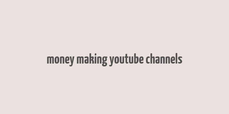 money making youtube channels