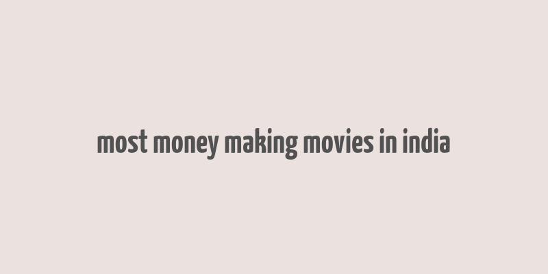 most money making movies in india