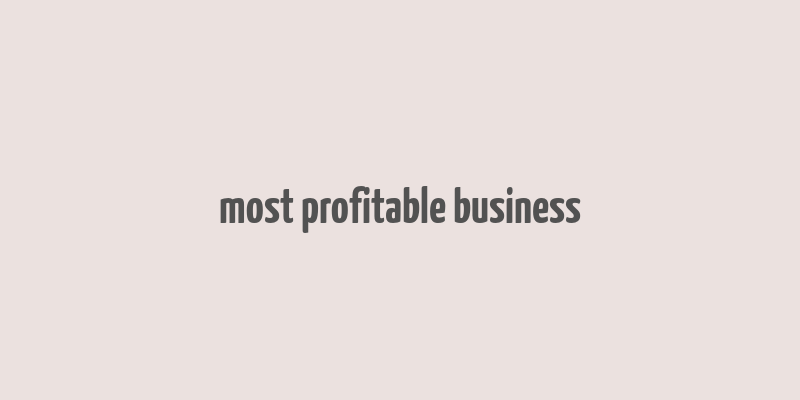 most profitable business