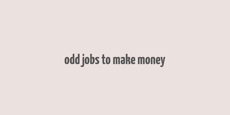 odd jobs to make money