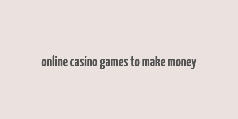 online casino games to make money