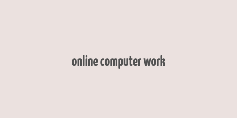 online computer work