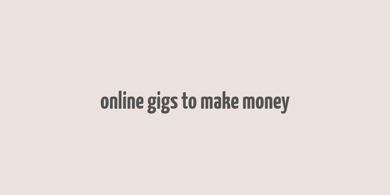 online gigs to make money