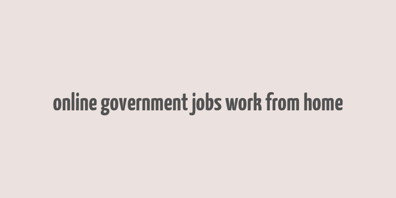 online government jobs work from home