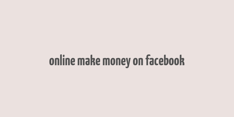 online make money on facebook