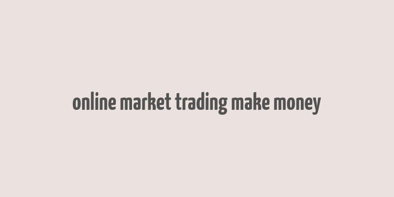 online market trading make money