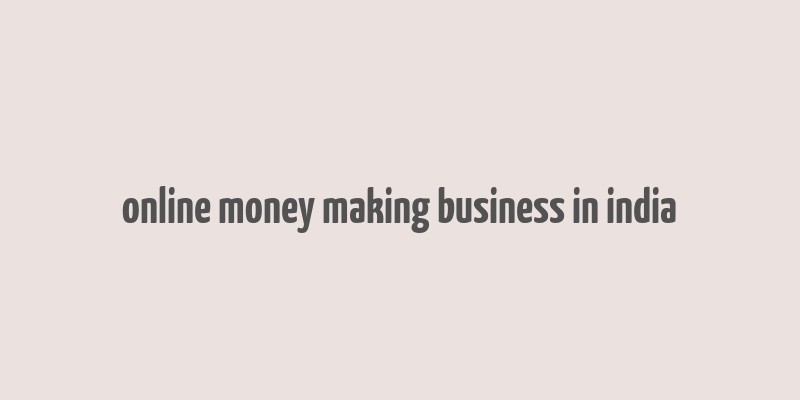 online money making business in india